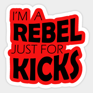 I'm a Rebel Just for Kicks Sticker